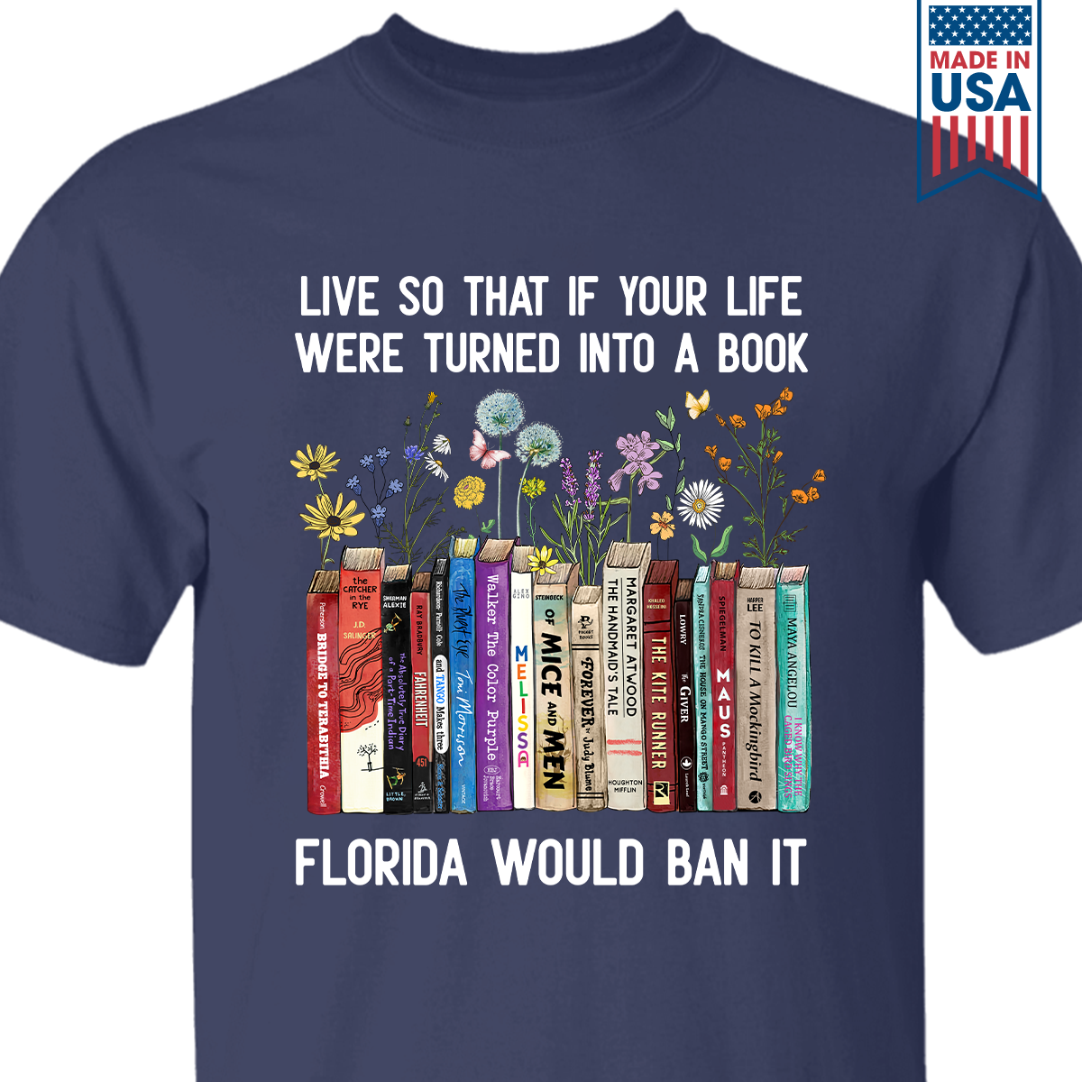 Live So That If Your Life Were Turned In To A Book Florida Would Ban It Book Lovers Gift TSB220