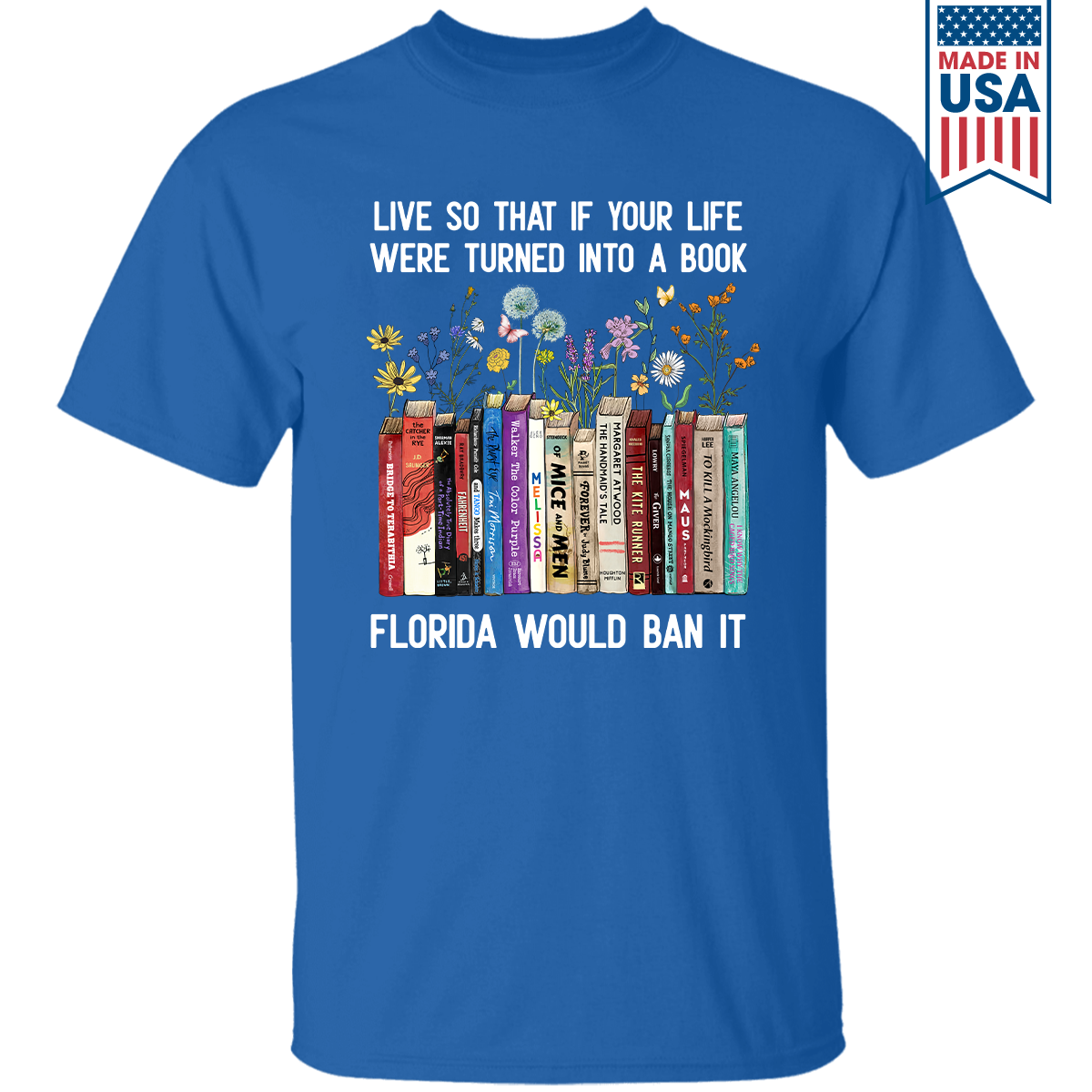 Live So That If Your Life Were Turned In To A Book Florida Would Ban It Book Lovers Gift TSB220