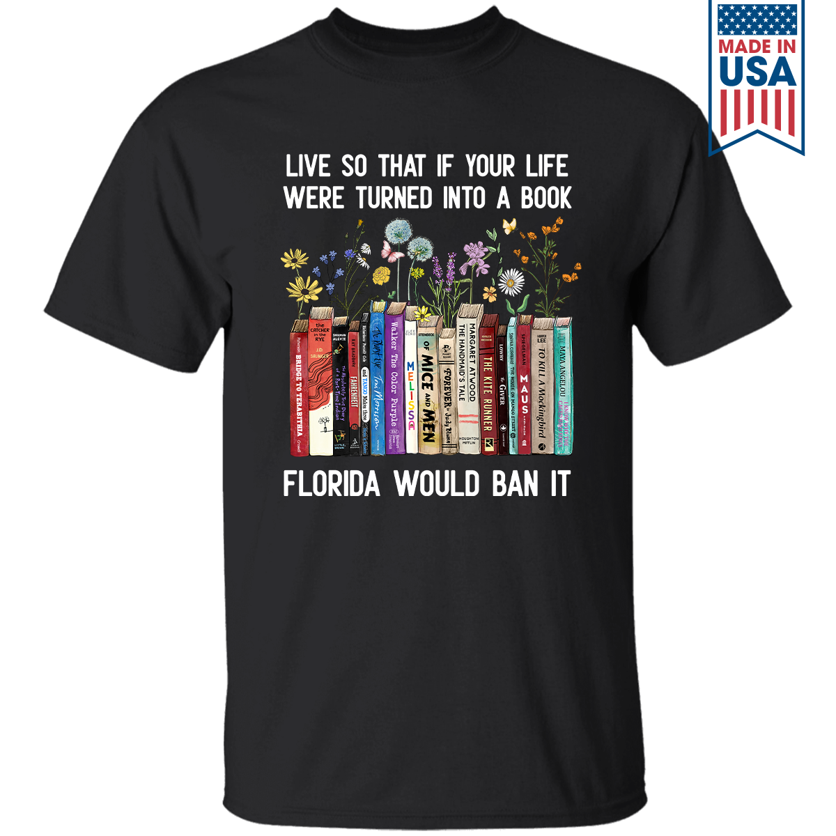 Live So That If Your Life Were Turned In To A Book Florida Would Ban It Book Lovers Gift TSB220