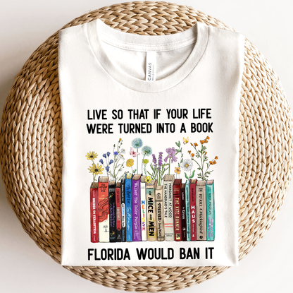 Live So That If Your Life Were Turned In To A Book Florida Would Ban It Book Lovers Gift TSW219