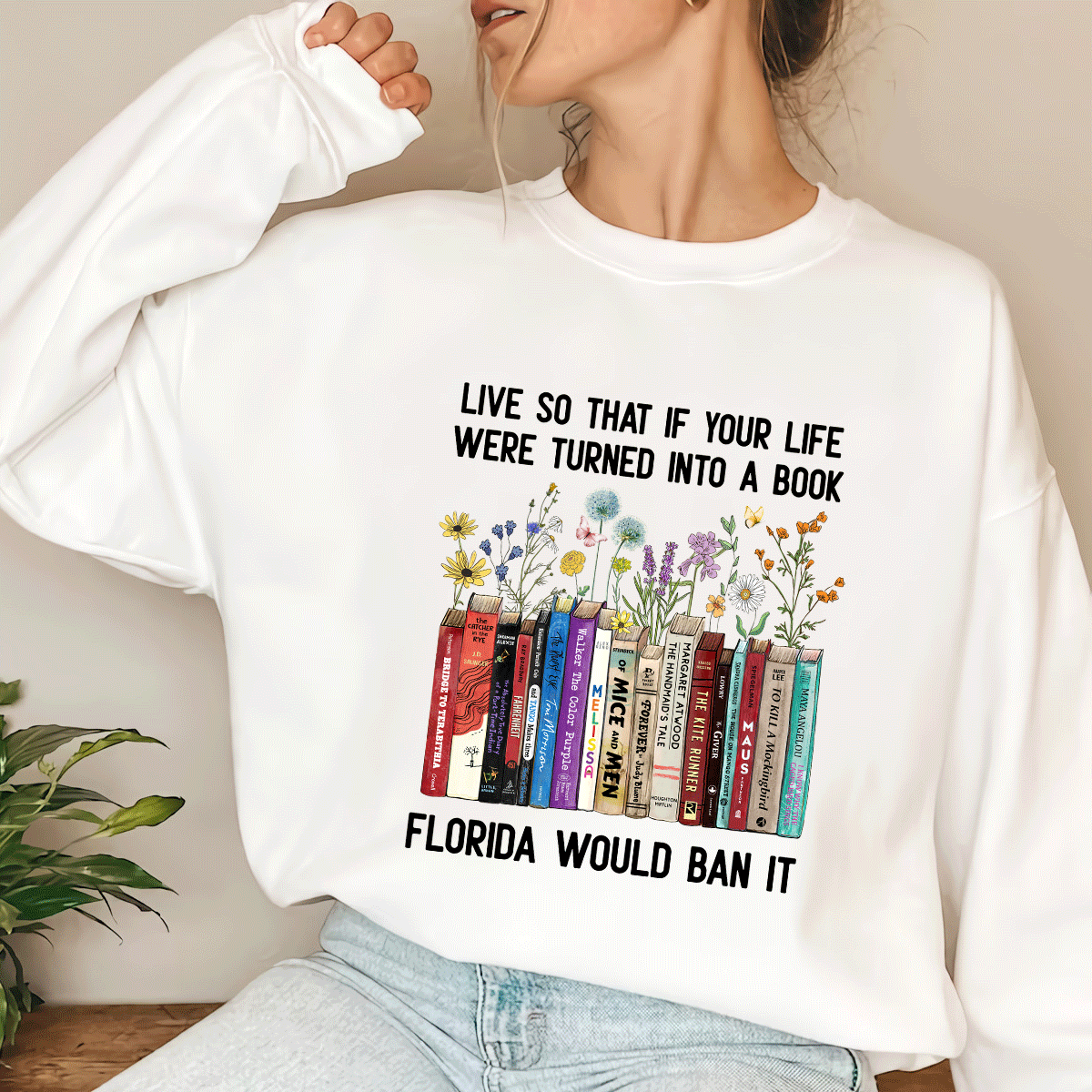 Live So That If Your Life Were Turned In To A Book Florida Would Ban It Book Lovers Gift LSW219