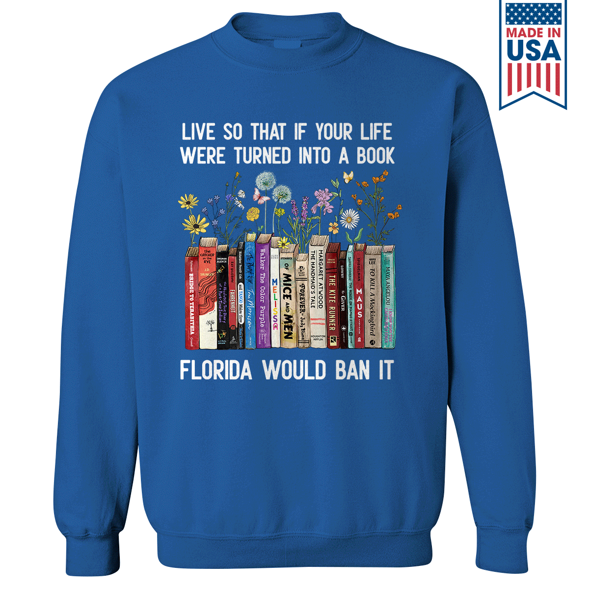 Live So That If Your Life Were Turned In To A Book Florida Would Ban It Book Lovers Gift SWB220