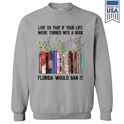 Live So That If Your Life Were Turned In To A Book Florida Would Ban It Book Lovers Gift SWW219