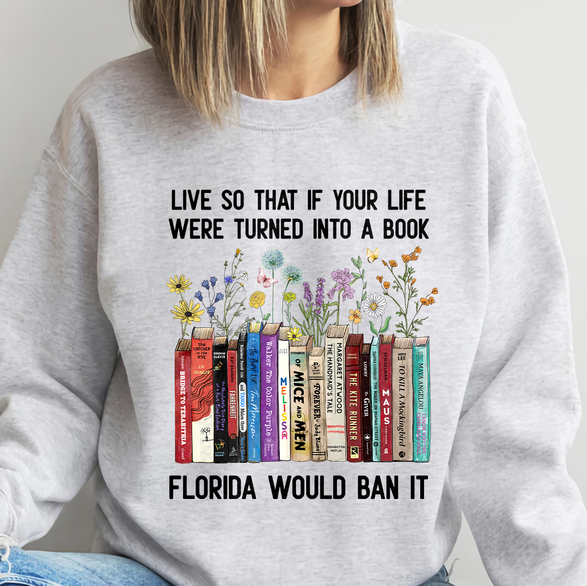 Live So That If Your Life Were Turned In To A Book Florida Would Ban It Book Lovers Gift SWW219