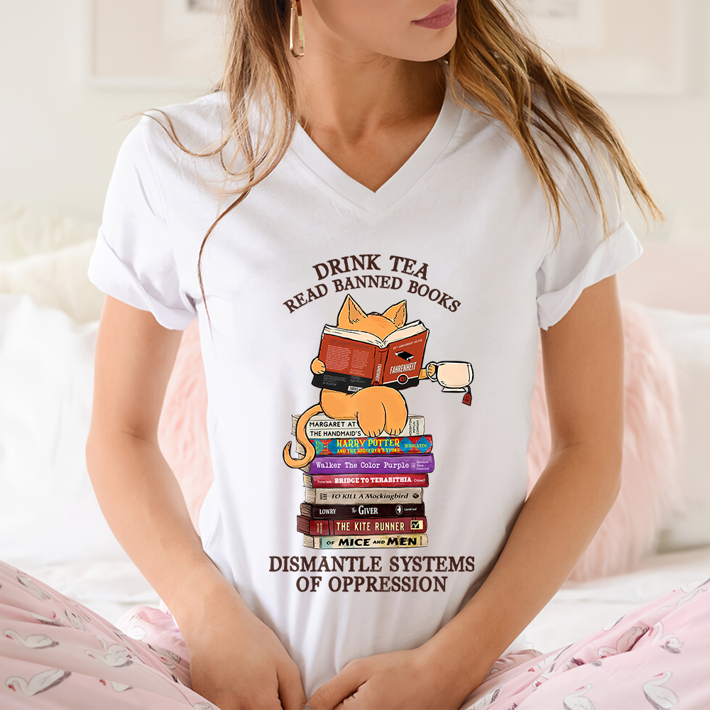 Drink Tea Read Banned Books Dismantle Systems Of Oppression Book Lover Gift Women's V-neck T-shirt TSVW199