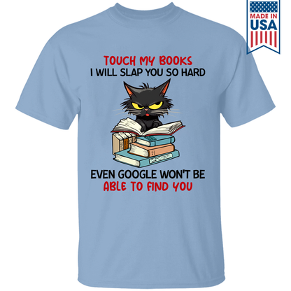 Touch My Books I Will Slap You So Hard Even Google Won’t Be Able To Find You Book Lover Gift TSW195