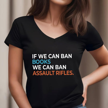 If We Can Ban Books We Can Ban Assault Rifles Book Lovers Gift Women's V-neck T-shirt TSVB228