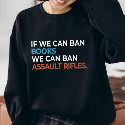 If We Can Ban Books We Can Ban Assault Rifles Book Lovers Gift LSB228