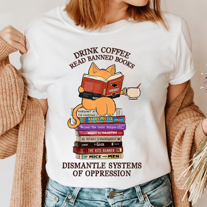 Drink Coffee Read Banned Books Dismantle Systems Of Oppression Book Lover Gift TSW197