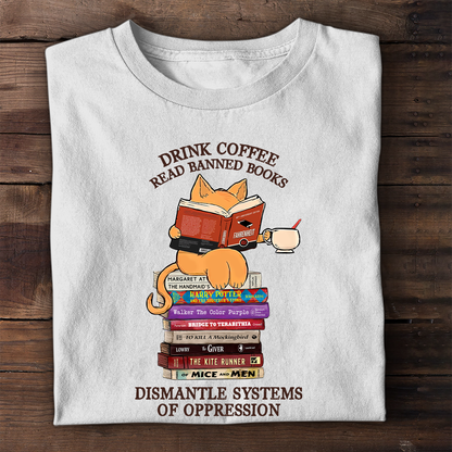 Drink Coffee Read Banned Books Dismantle Systems Of Oppression Book Lover Gift TSW197