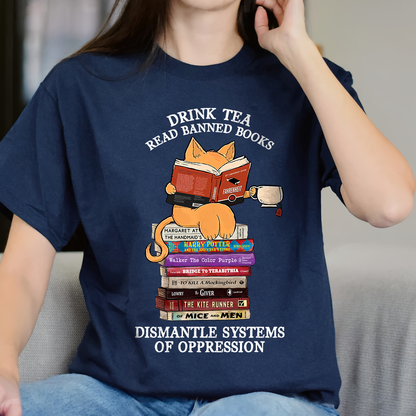 Drink Tea Read Banned Books Dismantle Systems Of Oppression Book Lover Gift TSB200