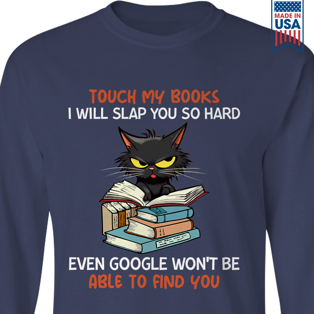 Touch My Books I Will Slap You So Hard Even Google Won’t Be Able To Find You Book Lover Gift LSB196