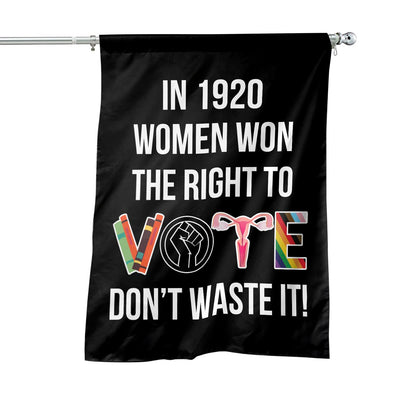 In 1920 Women Won The Right To Don'T Waste It Flag FLG415