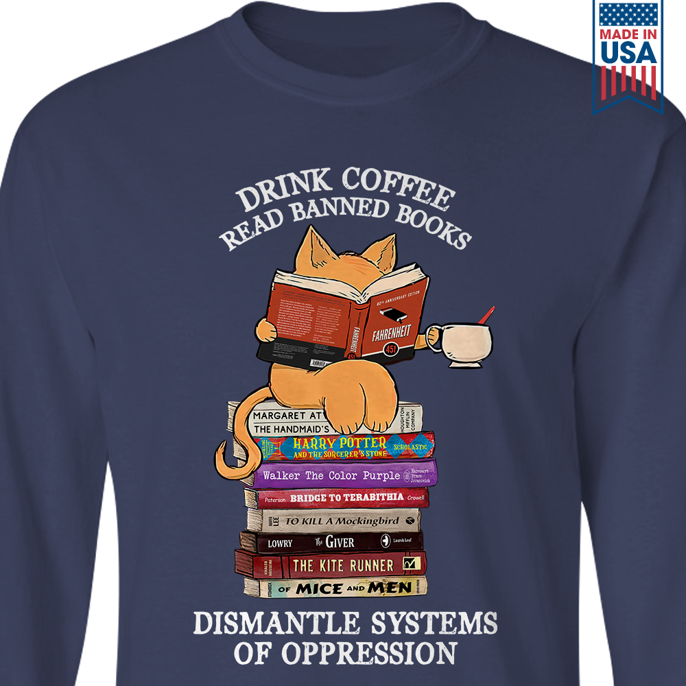 Drink Coffee Read Banned Books Dismantle Systems Of Oppression Book Lover Gift LSB198