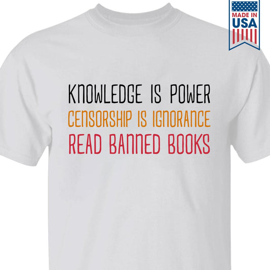 Knowledge Is Power Censorship Is Ignorance Read Banned Books Book Lovers Gift TSW225