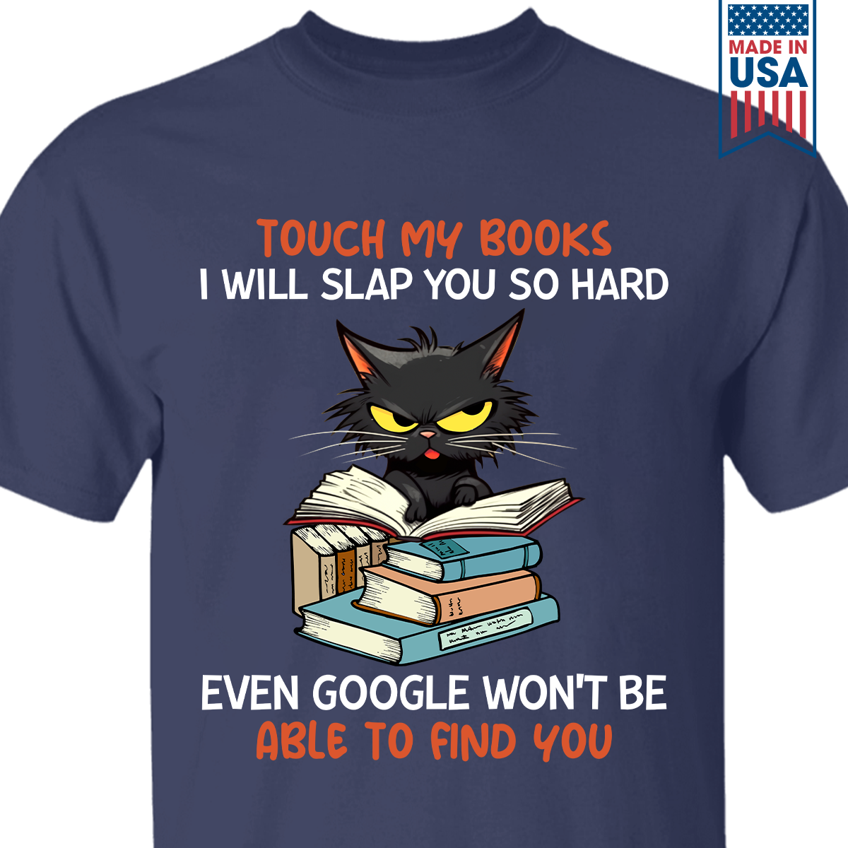 Touch My Books I Will Slap You So Hard Even Google Won’t Be Able To Find You Book Lover Gift TSB196