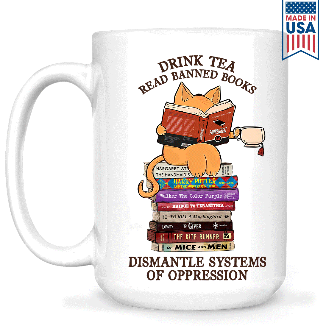 Drink Tea Read Banned Books Dismantle Systems Of Oppression Book Lover Gift MUGW199