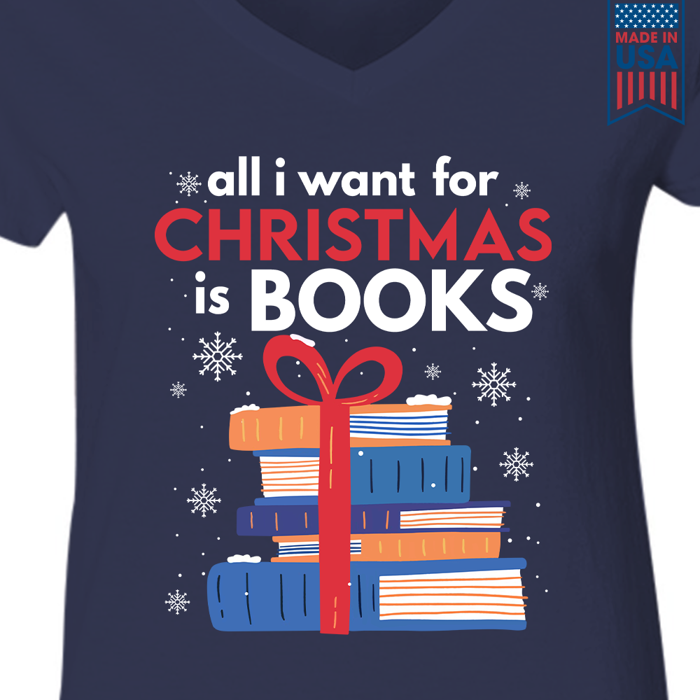 All I Wants For Christmas Is Books Book Lover Gift Women's V-neck T-shirt TSVB240