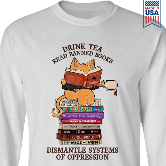 Drink Tea Read Banned Books Dismantle Systems Of Oppression Book Lover Gift LSW199