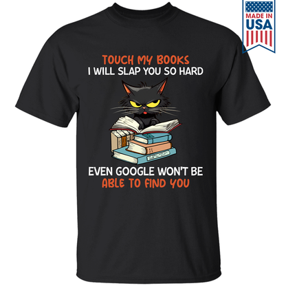 Touch My Books I Will Slap You So Hard Even Google Won’t Be Able To Find You Book Lover Gift TSB196