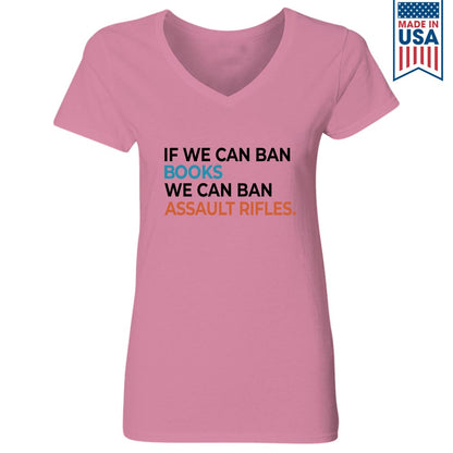 If We Can Ban Books We Can Ban Assault Rifles Book Lovers Gift Women's V-neck T-shirt TSVW227