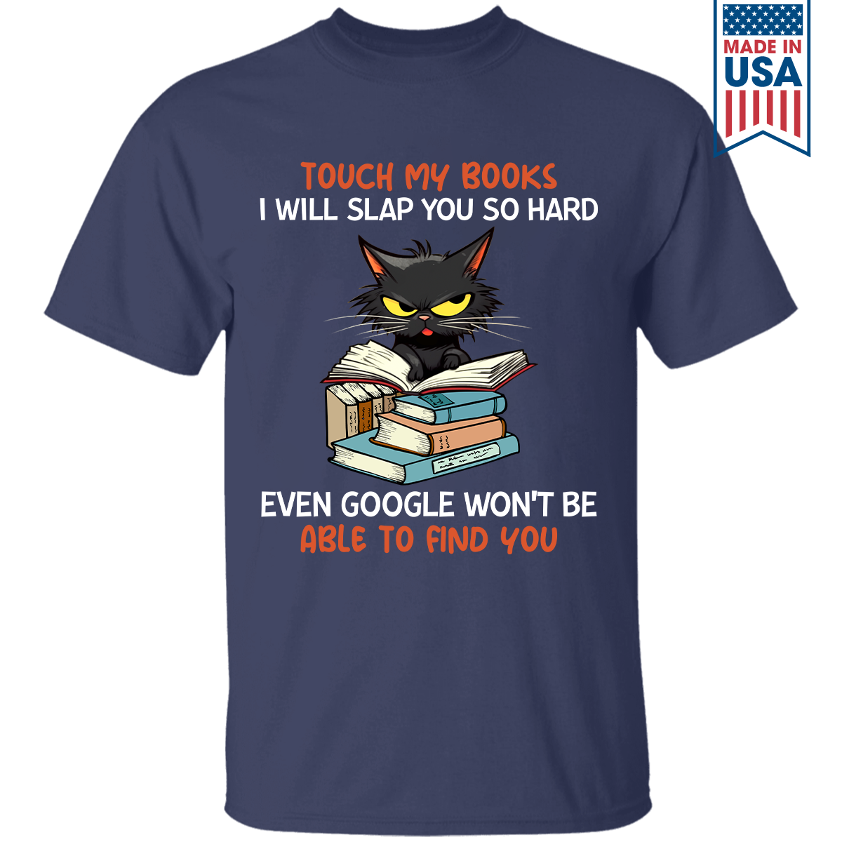 Touch My Books I Will Slap You So Hard Even Google Won’t Be Able To Find You Book Lover Gift TSB196