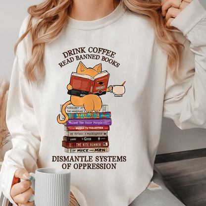 Drink Coffee Read Banned Books Dismantle Systems Of Oppression Book Lover Gift LSW197