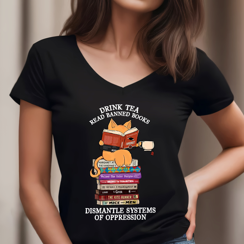 Drink Tea Read Banned Books Dismantle Systems Of Oppression Book Lover Gift Women's V-neck T-shirt TSVB200