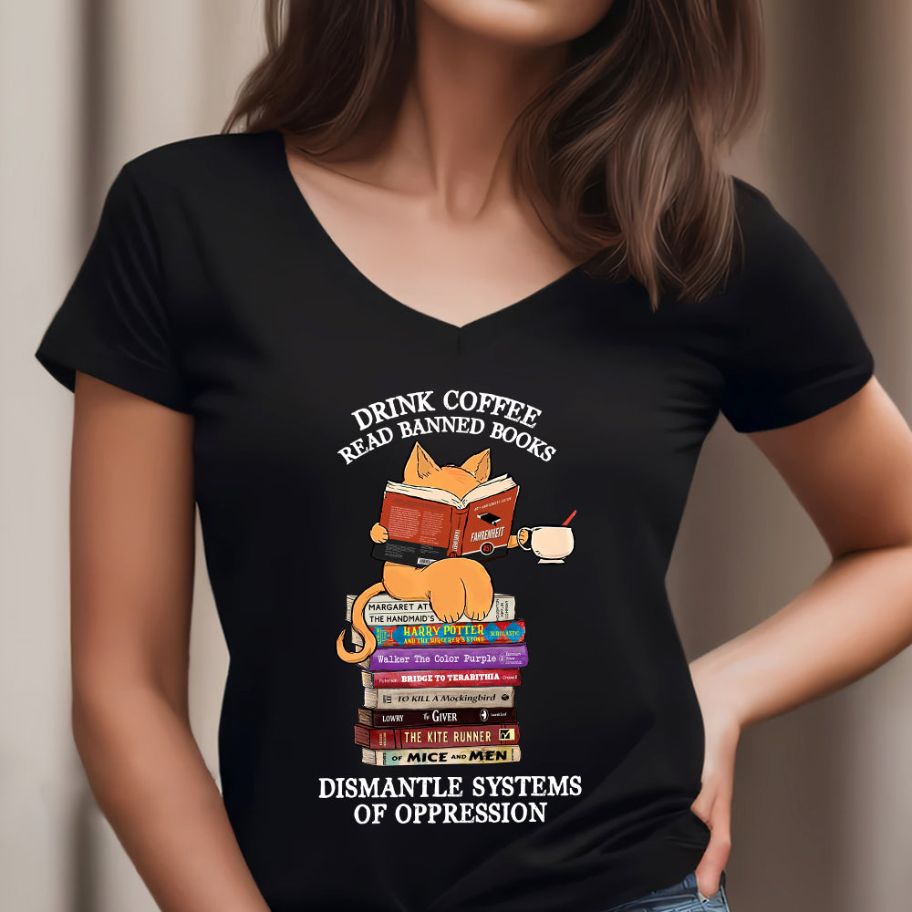 Drink Coffee Read Banned Books Dismantle Systems Of Oppression Book Lover Gift Women's V-neck T-shirt TSVB198