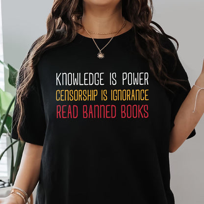 Knowledge Is Power Censorship Is Ignorance Read Banned Books Book Lovers Gift TSB226