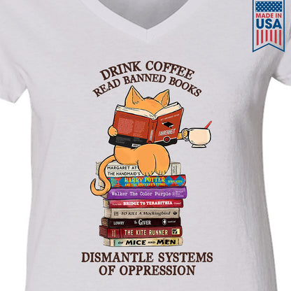 Drink Coffee Read Banned Books Dismantle Systems Of Oppression Book Lover Gift Women's V-neck T-shirt TSVW197