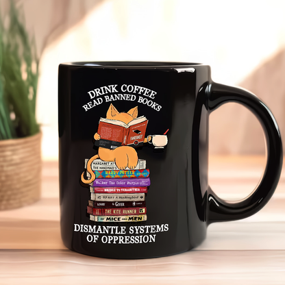 Drink Coffee Read Banned Books Dismantle Systems Of Oppression Book Lover Gift MUGB198