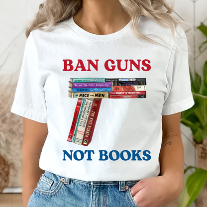 Ban Guns Not Books Book Lover Gift TSW187