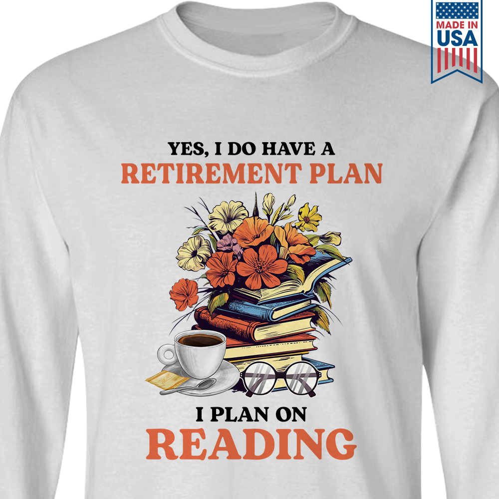 Yes, I Do Have a Retirement Plan, I Plan on Reading Book Lover Gift LSW201