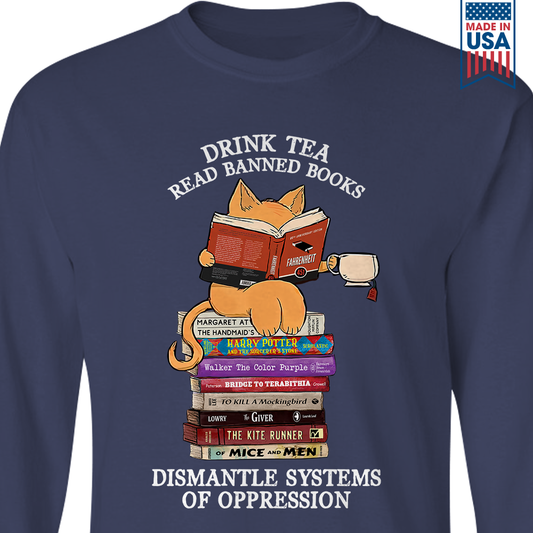 Drink Tea Read Banned Books Dismantle Systems Of Oppression Book Lover Gift LSB200