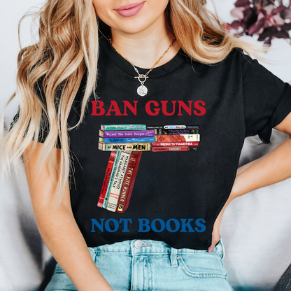 Ban Guns Not Books Book Lover Gift TSB188