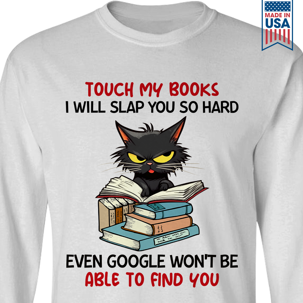 Touch My Books I Will Slap You So Hard Even Google Won’t Be Able To Find You Book Lover Gift LSW195