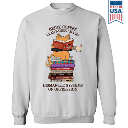 Drink Coffee Read Banned Books Dismantle Systems Of Oppression Book Lover Gift SWW197