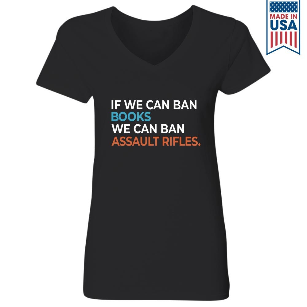 If We Can Ban Books We Can Ban Assault Rifles Book Lovers Gift Women's V-neck T-shirt TSVB228