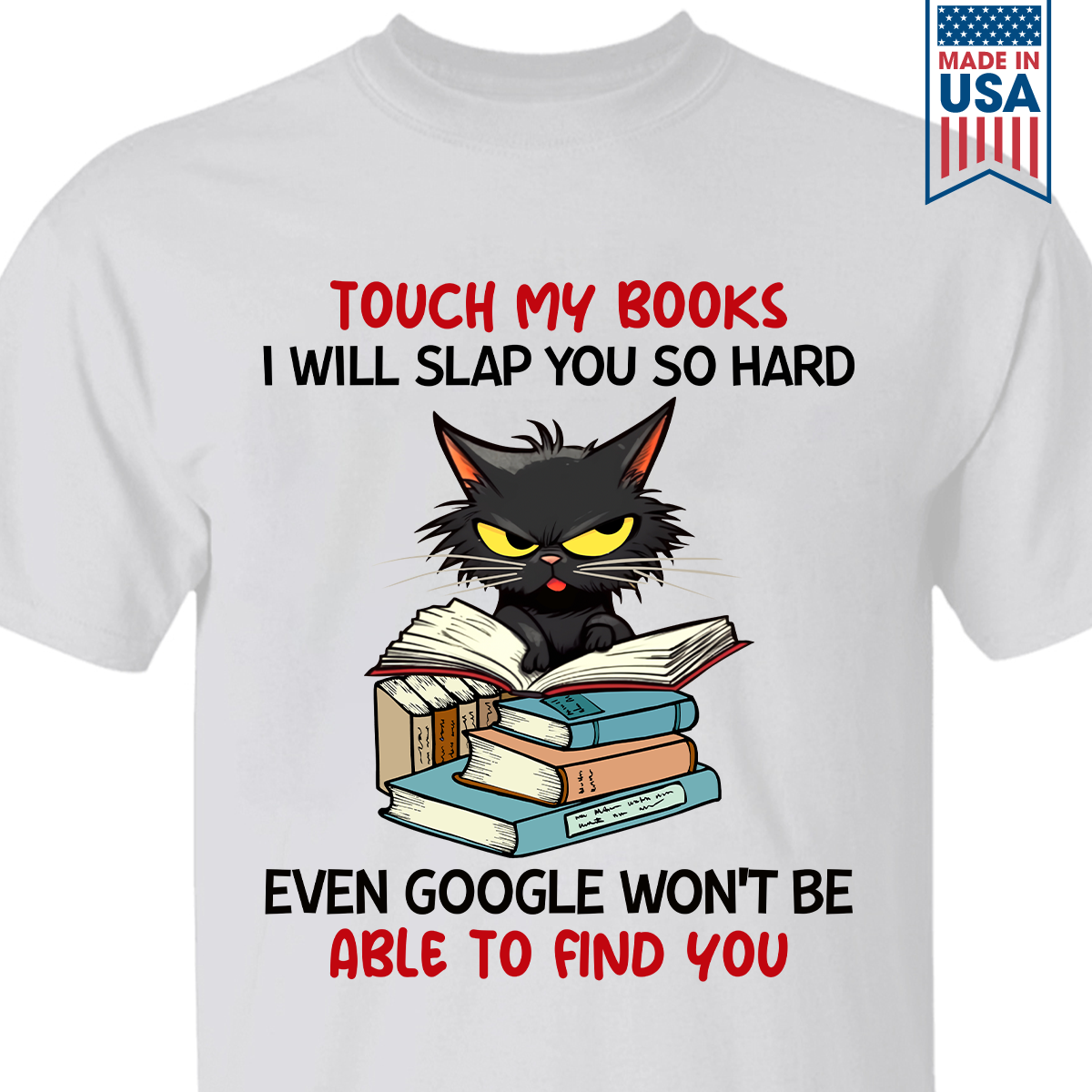 Touch My Books I Will Slap You So Hard Even Google Won’t Be Able To Find You Book Lover Gift TSW195