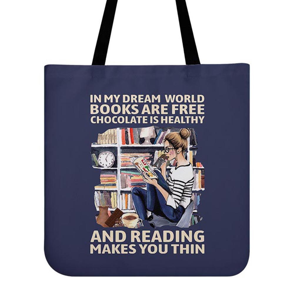 In My Dream World Books Are Free Chocolate Is Healthy And Reading Makes You Thin Book Lovers Gift TBF50