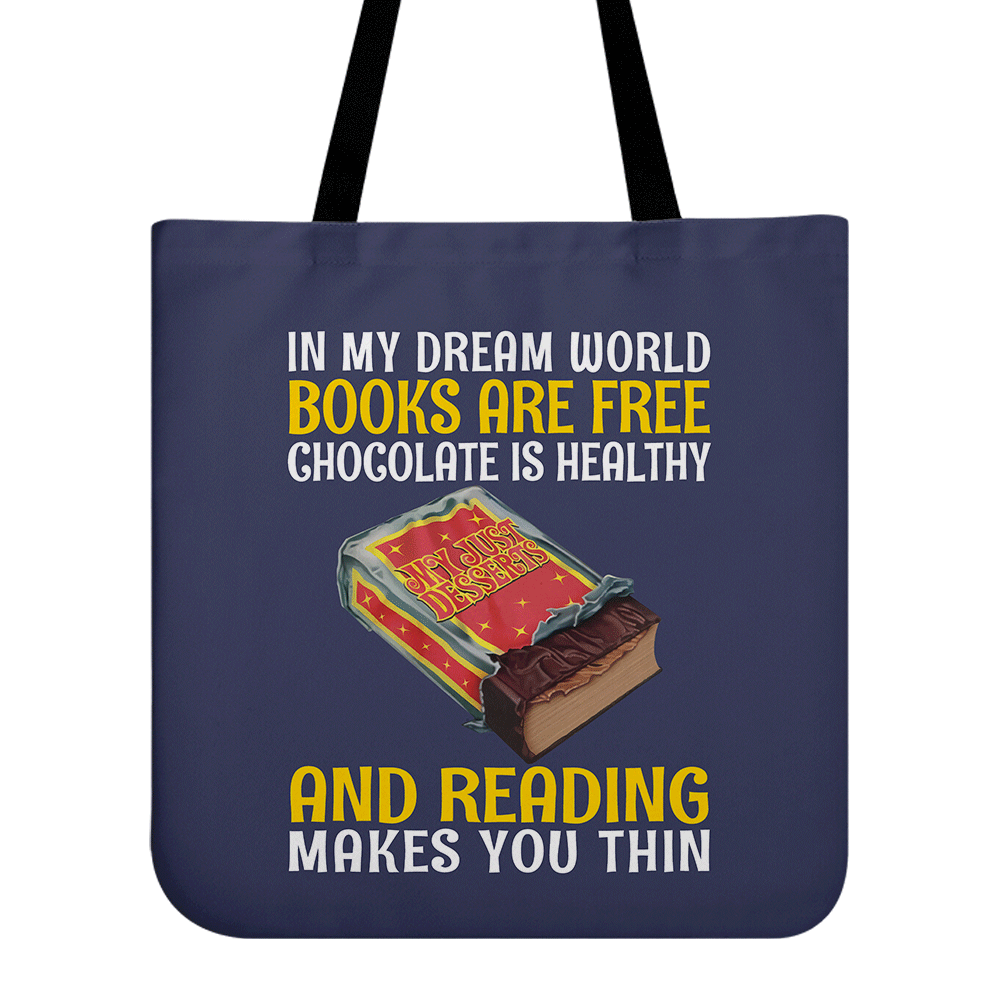 In My Dream World Books Are Free Chocolate Is Healthy And Reading Makes You Thin Book Lovers Gift TBF384