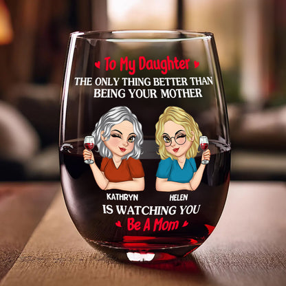 The Only Thing Better Than Being Your Mother - Personalized Stemless Wine Glass