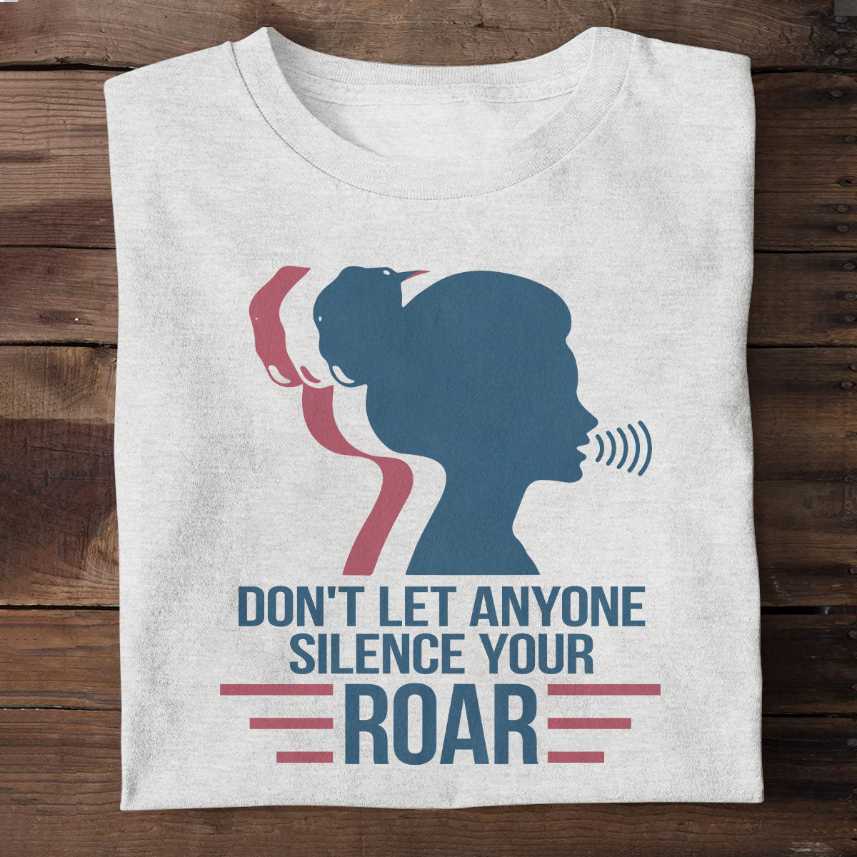 Don't Let Anyone Silence Your Roar - Personalized Unisex T-shirt