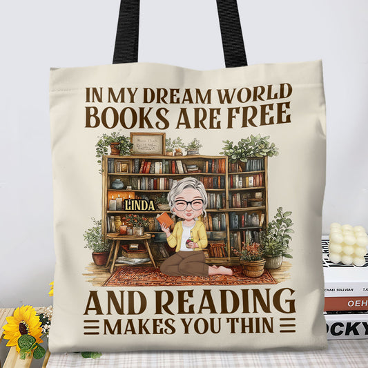 In My Dream World Books Are Free And Reading Makes You Thin - Personalized Tote Bag