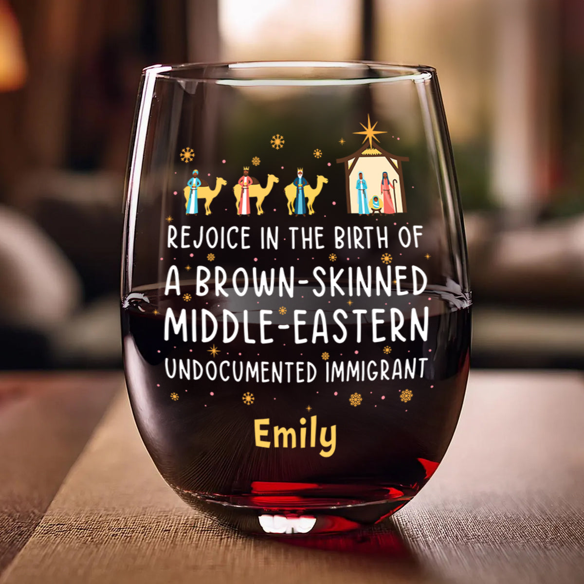 Rejoice In The Birth Of A Brown-Skinned Middle-Eastern Undocumented Immigrant - Personalized Stemless Wine Glass