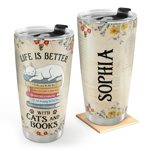 Life Is Better With Cats And Books - Personalized Stainless Steel Tumbler