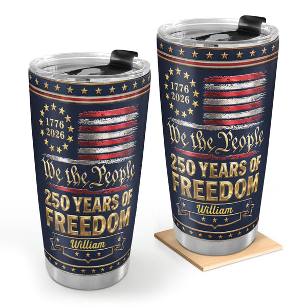 We The People 250 Years of Freedom - Personalized Stainless Steel Tumbler