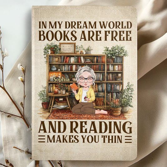 In My Dream World Books Are Free And Reading Makes You Thin - Personalized Leather Cover Notebook