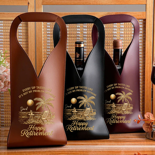 Every Sip Tastes Like Happy Retirement - Personalized Leather Wine Bag